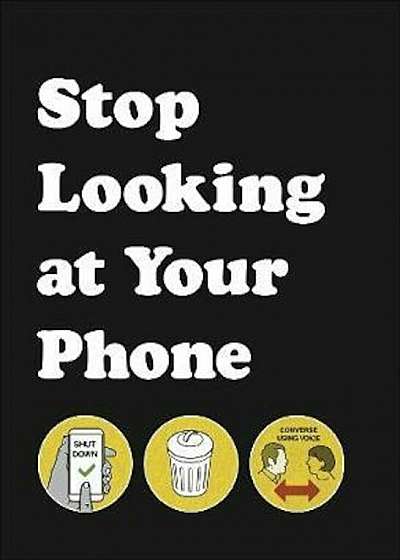 Stop Looking at Your Phone, Hardcover