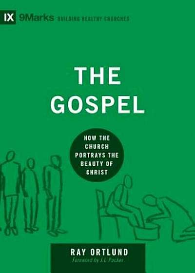 The Gospel: How the Church Portrays the Beauty of Christ, Hardcover