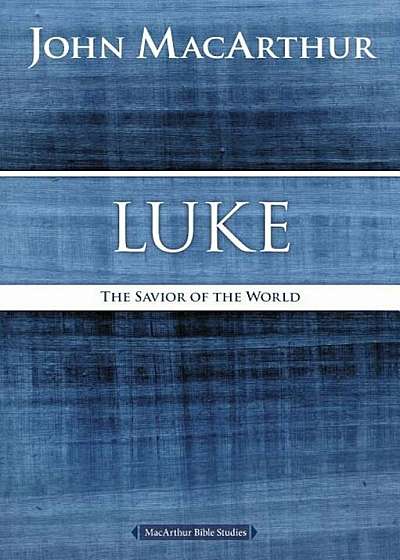 Luke: The Savior of the World, Paperback