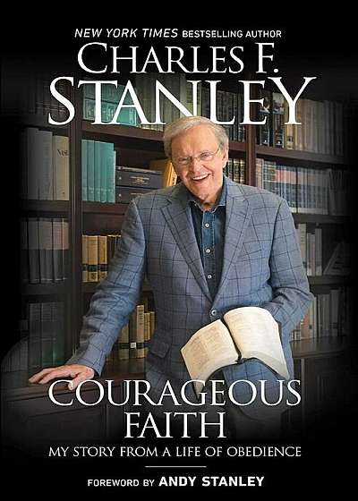 Courageous Faith: My Story from a Life of Obedience, Paperback