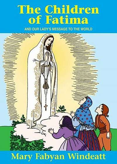 The Children of Fatima: And Our Lady''s Message to the World, Paperback