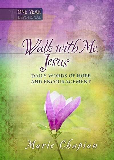Walk with Me Jesus: Daily Words of Hope and Encouragement, Hardcover