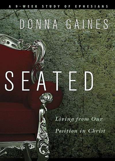 Seated: Living from Our Position in Christ, Paperback