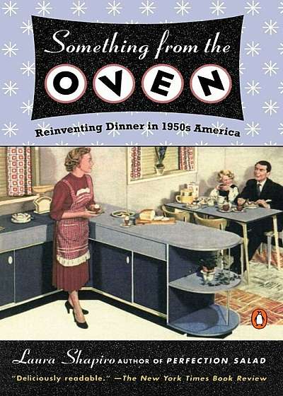 Something from the Oven: Reinventing Dinner in 1950s America, Paperback