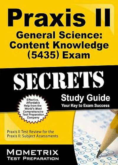 Praxis II General Science: Content Knowledge (5435) Exam Secrets: Praxis II Test Review for the Praxis II: Subject Assessments, Paperback