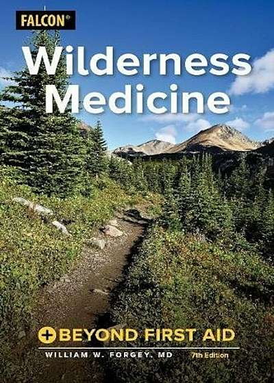 Wilderness Medicine: Beyond First Aid, Paperback