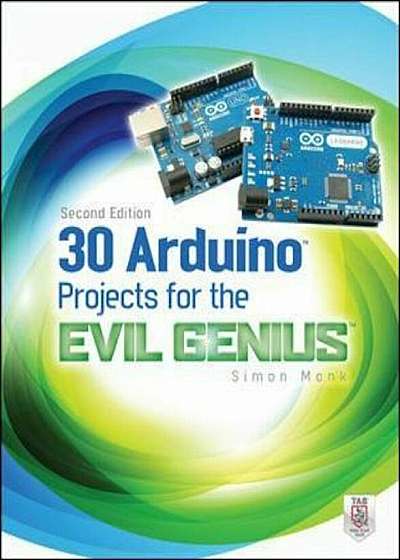 30 Arduino Projects for the Evil Genius, Second Edition, Paperback