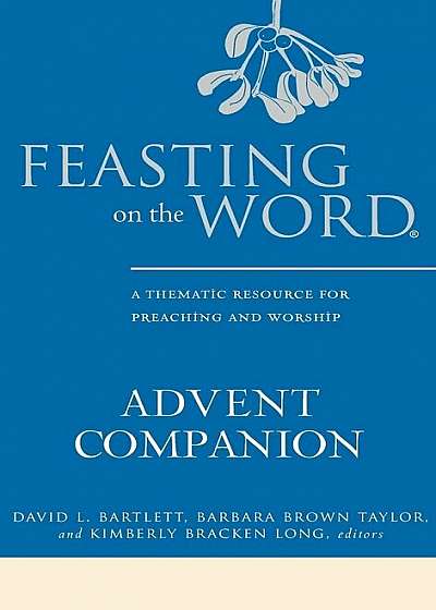 Feasting on the Word Advent Companion, Hardcover