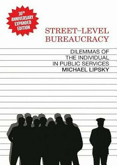 Street-Level Bureaucracy, 30th Anniversary Edition: Dilemmas of the Individual in Public Service, Paperback