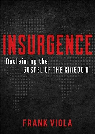 Insurgence: Reclaiming the Gospel of the Kingdom, Paperback