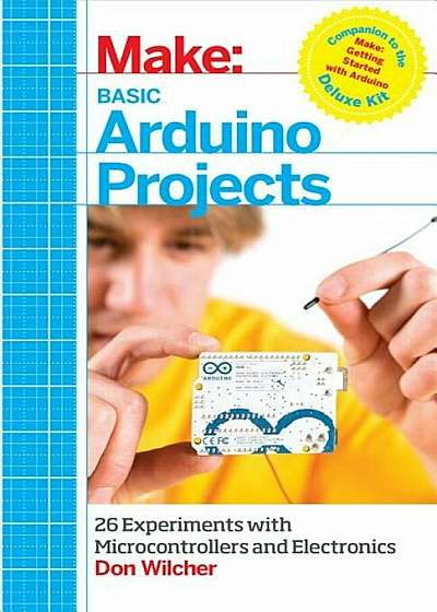 Basic Arduino Projects: 26 Experiments with Microcontrollers and Electronics, Paperback