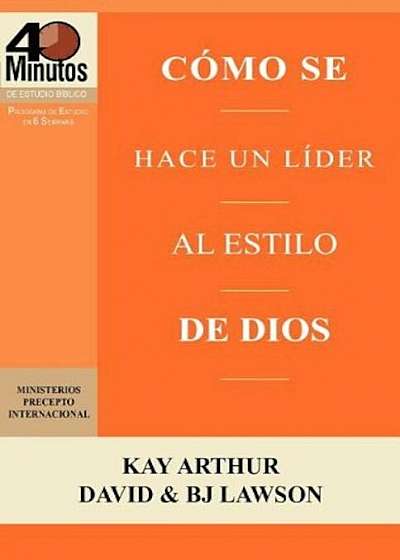 Como Se Hace Un Lider Al Estilo de Dios / Rising to the Call of Leadership (40 Minute Bible Studies), Paperback