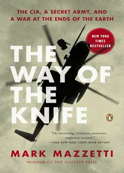 The Way of the Knife: The CIA, a Secret Army, and a War at the Ends of the Earth, Paperback
