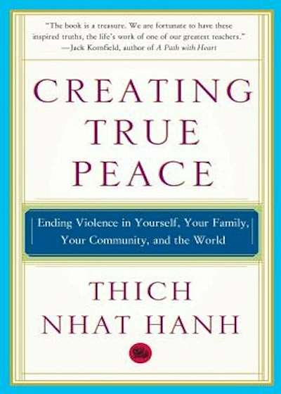 Creating True Peace: Ending Violence in Yourself, Your Family, Your Community, and the World, Paperback