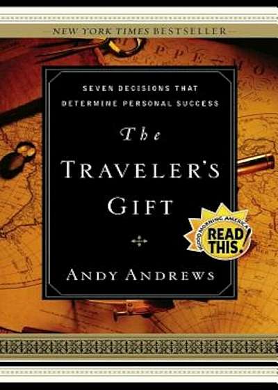 The Traveler's Gift: Seven Decisions That Determine Personal Success, Hardcover