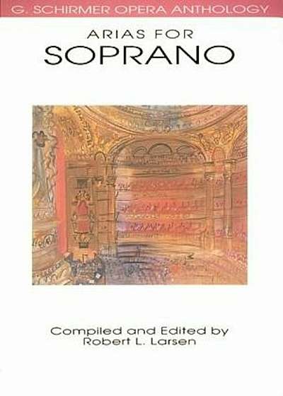 Arias for Soprano: G. Schirmer Opera Anthology, Paperback
