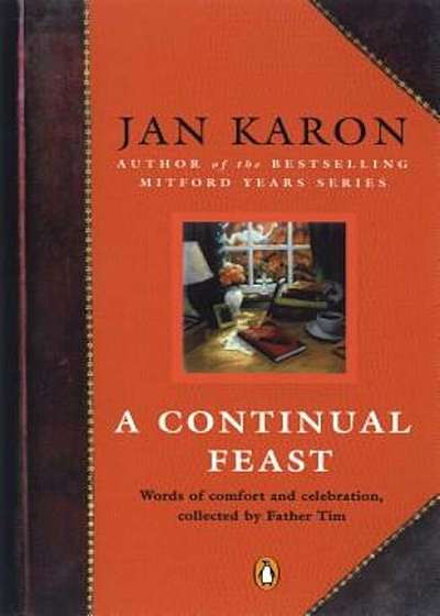 A Continual Feast: Words of Comfort and Celebration, Collected by Father Tim, Paperback