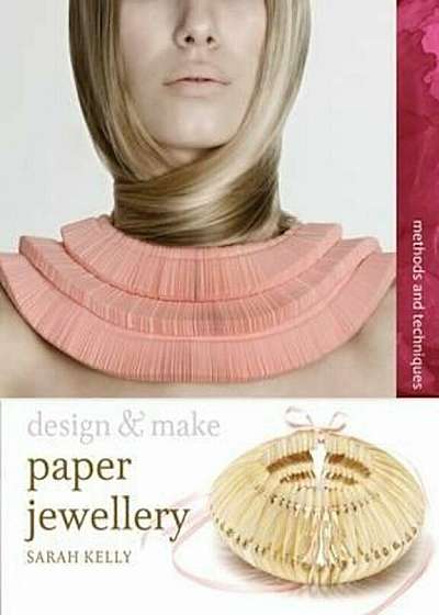 Coperta cărții Design & Make Paper Jewellery, Paperback