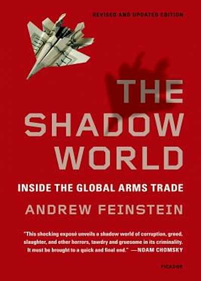 The Shadow World: Inside the Global Arms Trade, Paperback
