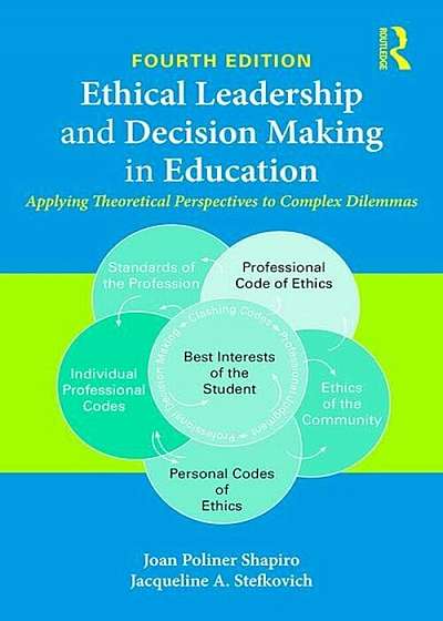 Ethical Leadership and Decision Making in Education: Applying Theoretical Perspectives to Complex Dilemmas, Paperback