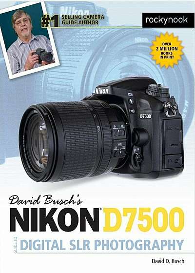 David Busch's Nikon D7500 Guide to Digital Slr Photography, Paperback