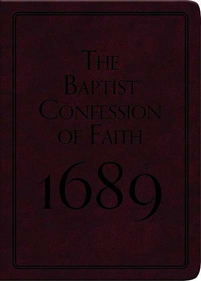 The Baptist Confession of Faith 1689, Hardcover