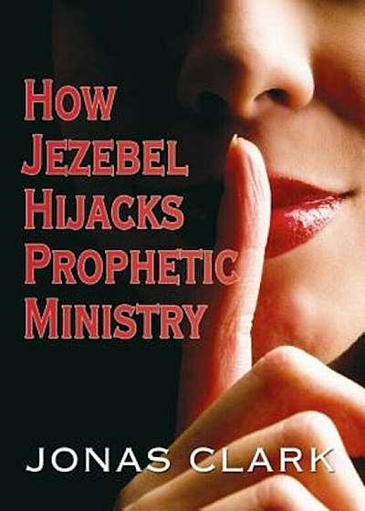 How Jezebel Hijacks Prophetic Ministry, Paperback