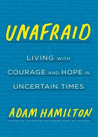 Unafraid: Living with Courage and Hope in Uncertain Times, Hardcover