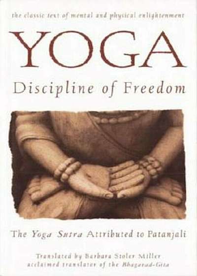 Yoga: Discipline of Freedom: The Yoga Sutra Attributed to Patanjali, Paperback