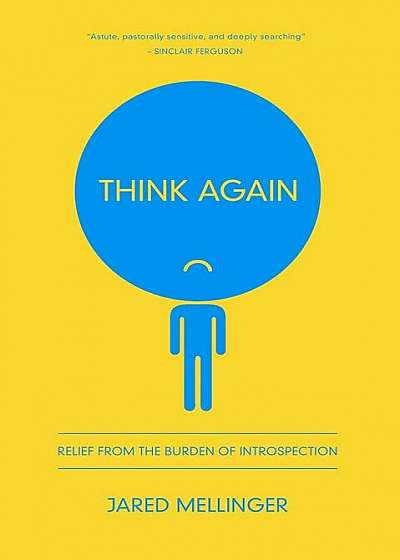 Think Again: Relief from the Burden of Introspection, Paperback