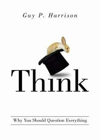 Think: Why You Should Question Everything, Paperback
