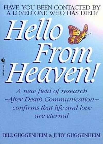 Hello from Heaven!: A New Field of Research--After-Death Communication--Confirms That Life and Love Are Eternal, Paperback
