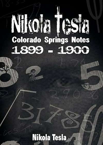 Nikola Tesla: Colorado Springs Notes, 1899-1900, Hardcover