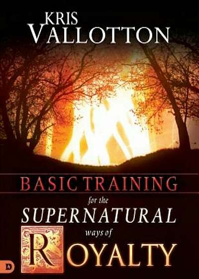 Basic Training for the Supernatural Ways of Royalty, Paperback