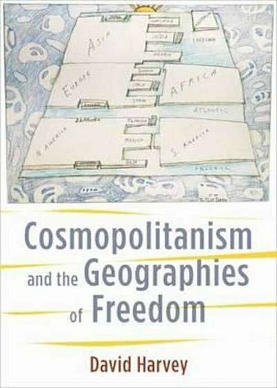 Cosmopolitanism and the Geographies of Freedom, Hardcover