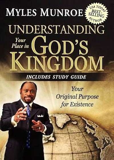 Understanding Your Place in God's Kingdom: Your Original Purpose for Existence, Paperback