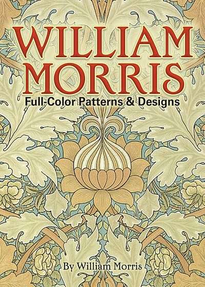 William Morris Full-Color Patterns and Designs, Paperback