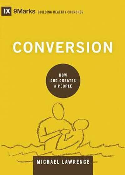 Conversion: How God Creates a People, Hardcover