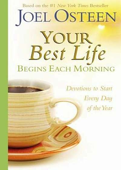 Your Best Life Begins Each Morning: Devotions to Start Every New Day of the Year, Hardcover