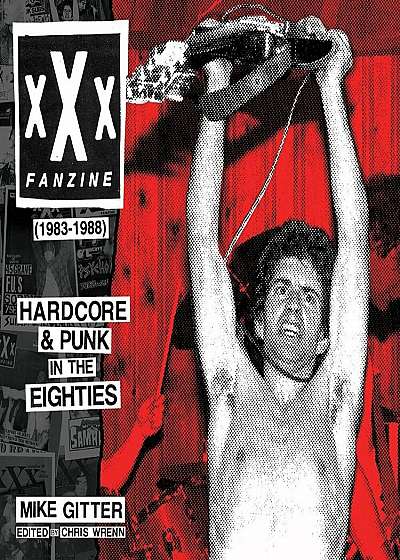 XXX Fanzine (1983-1988): Hardcore and Punk in the Eighties, Hardcover