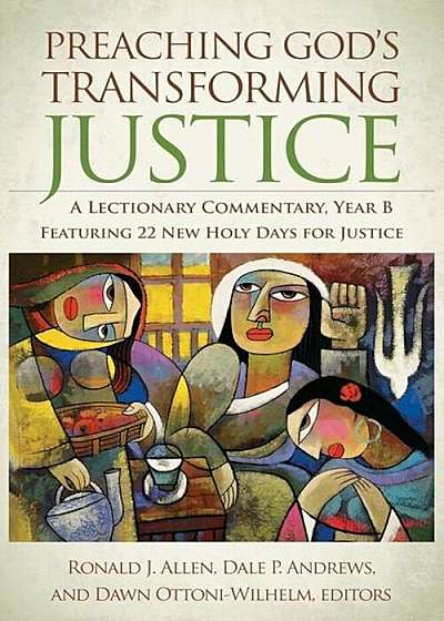 Preaching God's Transforming Justice: A Lectionary Commentary, Year B, Hardcover