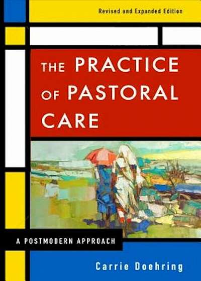 The Practice of Pastoral Care, REV. and Exp. Ed, Paperback