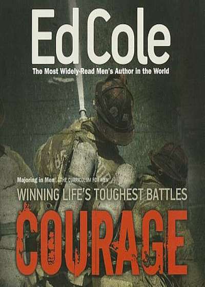Courage: Winning Life's Toughest Battles, Paperback