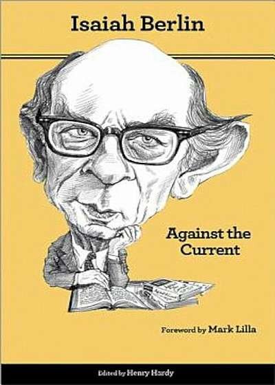 Against the Current: Essays in the History of Ideas, Second Edition, Paperback