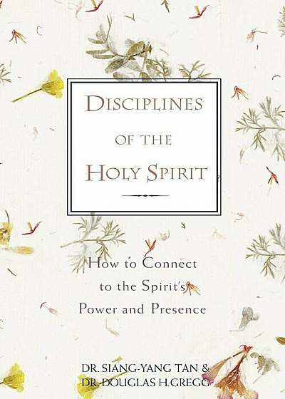 Disciplines of the Holy Spirit: How to Connect to the Spirit's Power and Presence, Paperback