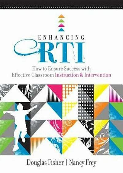 Enhancing RTI: How to Ensure Success with Effective Classroom Instruction & Intervention, Paperback