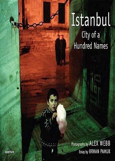 Alex Webb: Istanbul: City of a Hundred Names, Hardcover