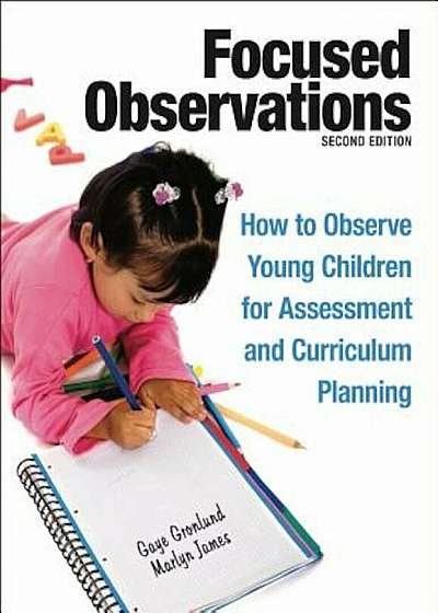Focused Observations: How to Observe Young Children for Assessment and Curriculum Planning 'With 2 CD-ROMs', Paperback