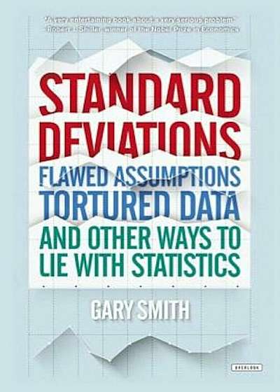 Standard Deviations: Flawed Assumptions, Tortured Data, and Other Ways to Lie with Statistics, Paperback