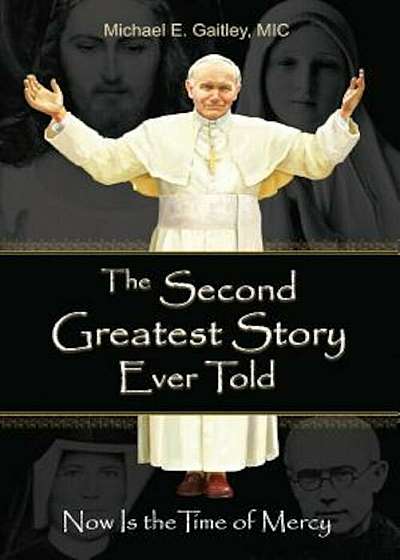 The Second Greatest Story Ever Told: Now Is the Time of Mercy, Paperback